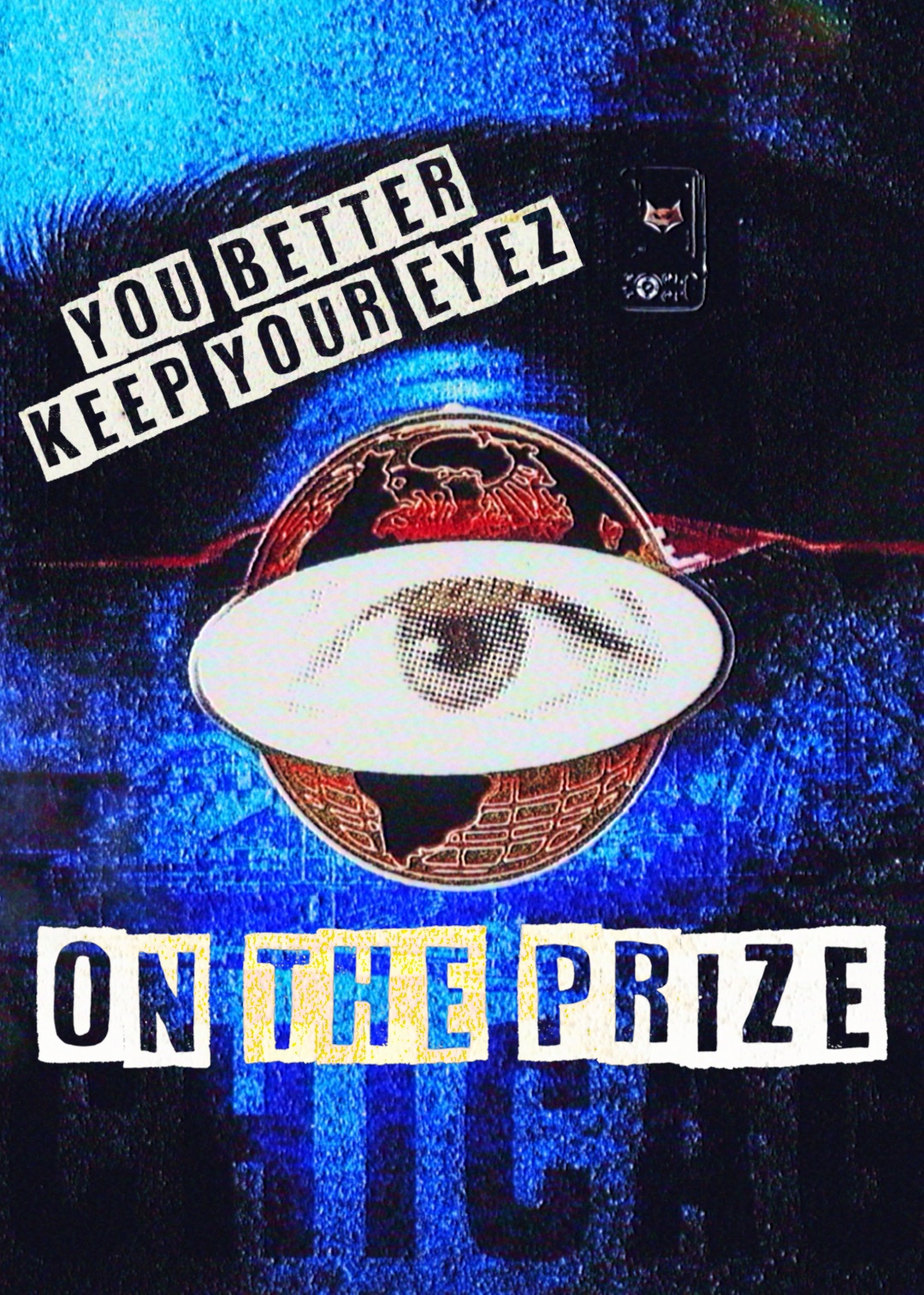 Blue variant Keep Your Eyez On The Prize poster with globe eye